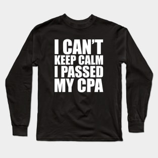 CPA Passer - I can't keep calm I passed my CPA Long Sleeve T-Shirt